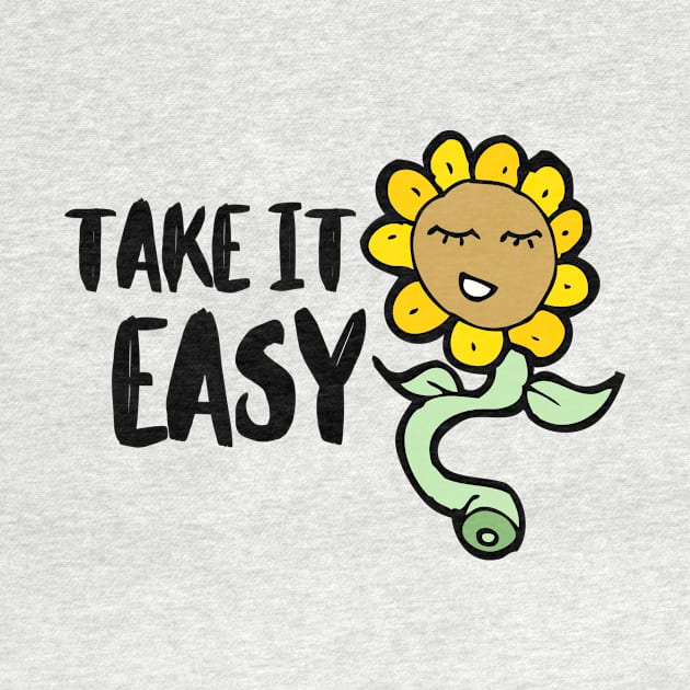 Take it Easy Flower Depression Mental Health Cute Funny Gift Sarcastic Happy Fun Introvert Awkward Geek Hipster Silly Inspirational Motivational Birthday by EpsilonEridani